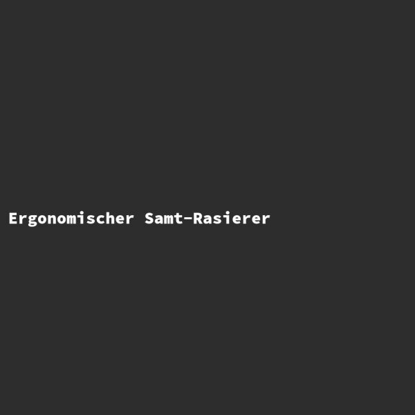 Ergonomischer Samt-Rasierer