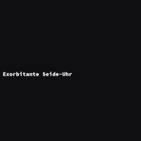 Exorbitante Seide-Uhr