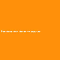 Überteuerter Marmor-Computer