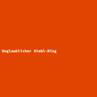 Unglaublicher Stahl-Ring