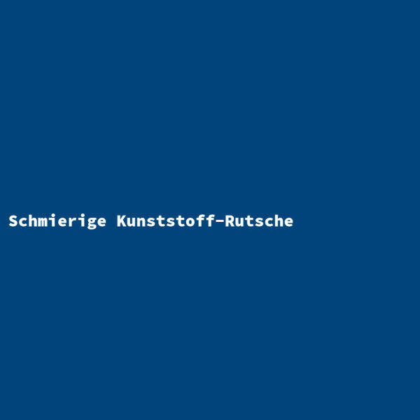 Schmierige Kunststoff-Rutsche