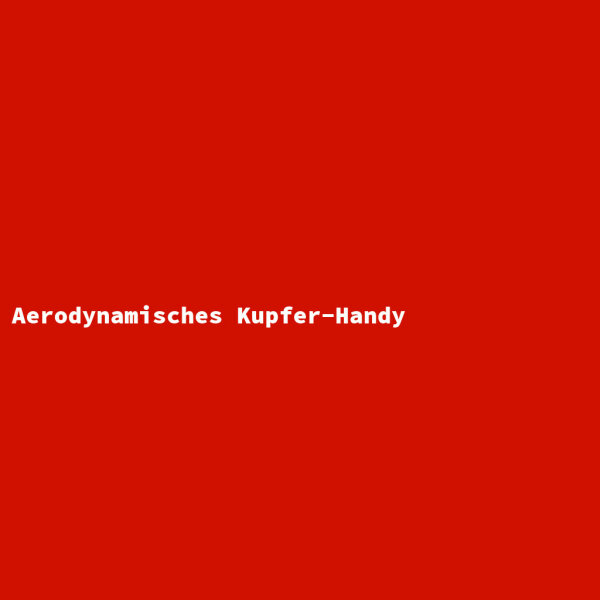 Aerodynamisches Kupfer-Handy