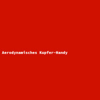 Aerodynamisches Kupfer-Handy