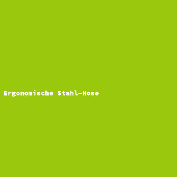 Ergonomische Stahl-Hose