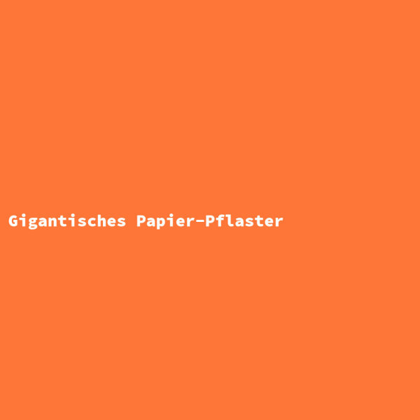 Gigantisches Papier-Pflaster