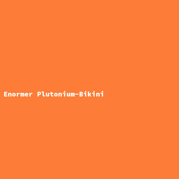 Enormer Plutonium-Bikini