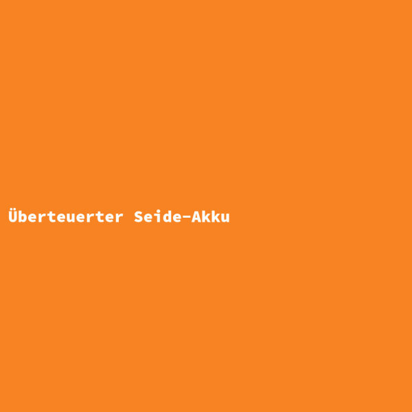 Überteuerter Seide-Akku