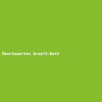 Überteuertes Granit-Bett