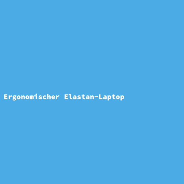 Ergonomischer Elastan-Laptop