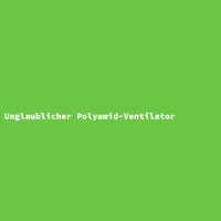 Unglaublicher Polyamid-Ventilator