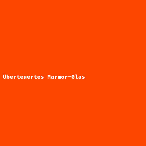 Überteuertes Marmor-Glas